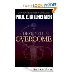 Destined to Overcome Exercising Your Spiritual Authority Paul E 