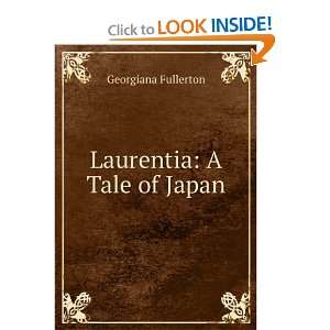 Laurentia A Tale of Japan Georgiana Fullerton  Books