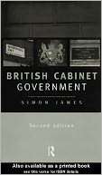 British Cabinet Government Simon James