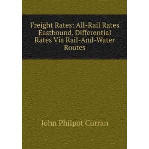 Freight Rates All Rail Rates Eastbound. Differential Rates Via Rail 