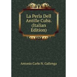  La Perla Dell Antille Cuba. (Italian Edition) Antonio 