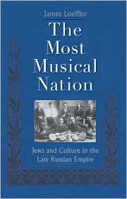The Most Musical Nation Jews and Culture in the Late Russian Empire 