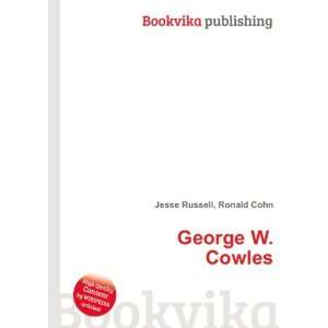  George W. Cowles Ronald Cohn Jesse Russell Books