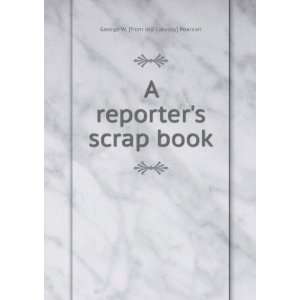   reporters scrap book George W. [from old catalog] Pearson Books