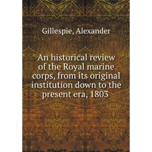   down to the present era, 1803 Alexander Gillespie  Books