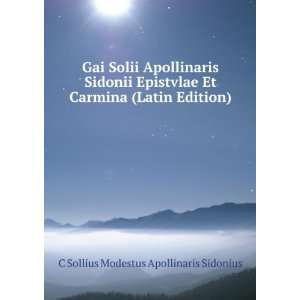  Gai Solii Apollinaris Sidonii Epistvlae Et Carmina (Latin 