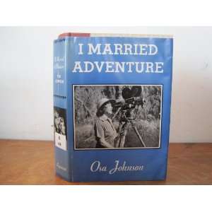   The Life and Adventures of Martin and Osa Johnson. Osa Johnson Books
