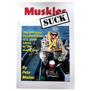  Muskies Suck Fishing Book by Pete Maina