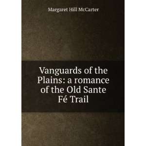  Vanguards of the Plains; a Romance of the Old Santa FÃ 