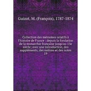   notices et des notes. 19 M. (FranÃ§ois), 1787 1874 Guizot Books
