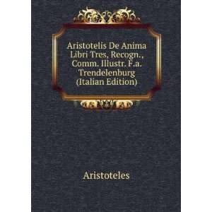  Aristotelis De Anima Libri Tres, Recogn., Comm. Illustr. F 