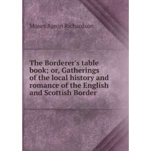   of the English and Scottish Border Moses Aaron Richardson Books