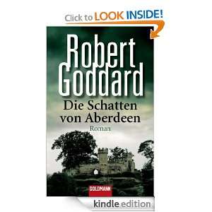 Die Schatten von Aberdeen Roman (German Edition) Robert Goddard 
