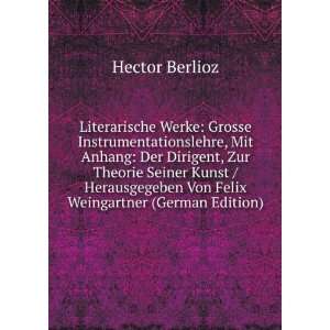  Von Felix Weingartner (German Edition) Hector Berlioz Books