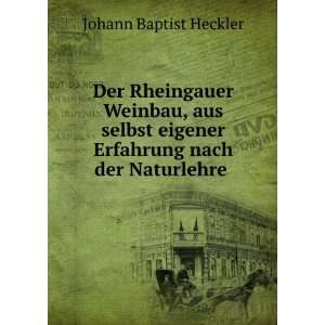   eigener Erfahrung nach der Naturlehre . Johann Baptist Heckler Books