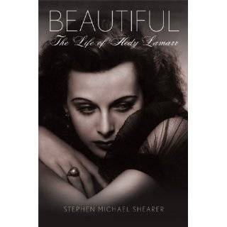 Beautiful The Life of Hedy Lamarr by Stephen Michael Shearer (Sep 28 