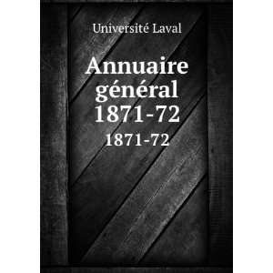    Annuaire gÃ©nÃ©ral. 1871 72 UniversitÃ© Laval Books