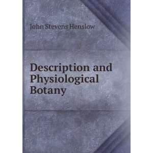  Description and Physiological Botany John Stevens Henslow Books
