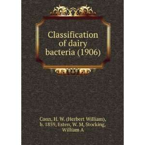 Classification of dairy bacteria (1906) H. W. (Herbert William), b 