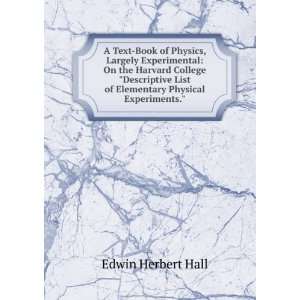   List of Elementary Physical Experiments. Edwin Herbert Hall Books