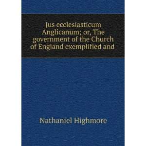   of the Church of England exemplified and . Nathaniel Highmore Books