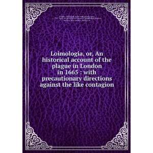  Loimologia, or, An historical account of the plague in London 