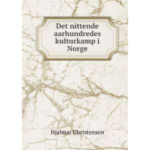   nittende aarhundredes kulturkamp i Norge Hjalmar Christensen Books