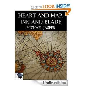 Heart and Map, Ink and Blade (Fiction Friday) Michael Jasper  