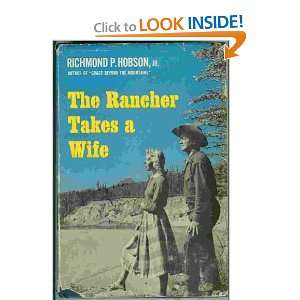    The Rancher Takes a Wife Richmond P. Hobson, Map Endpapers Books