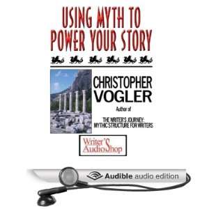  Using Myth to Power Your Story (Audible Audio Edition 