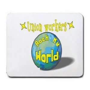  Union workers Rock My World Mousepad