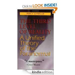 The Third Level of Reality A Unified Theory of the Paranormal Percy 