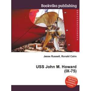    USS John M. Howard (IX 75) Ronald Cohn Jesse Russell Books