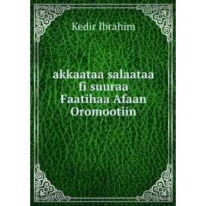   salaataa fi suuraa Faatihaa Afaan Oromootiin Kedir Ibrahim Books
