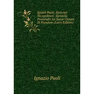   Ad Suum Clerum Et Populum (Latin Edition) Ignazio Paoli Books