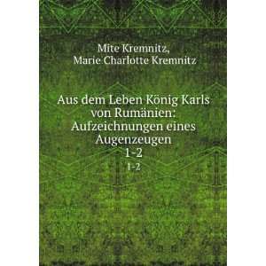   eines Augenzeugen. 1 2 Marie Charlotte Kremnitz Mite Kremnitz Books