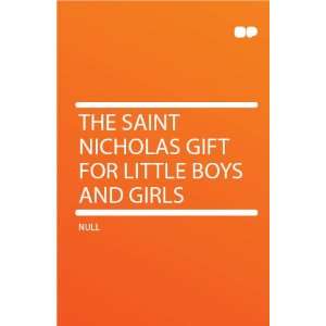   Nicholas Gift for Little Boys and Girls HardPress  Books