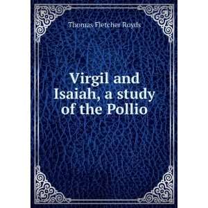   Virgil and Isaiah, a study of the Pollio Thomas Fletcher Royds Books