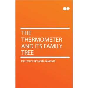   Thermometer and Its Family Tree P. R. (Percy Richard) Jameson Books