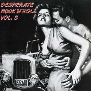  Desperate Rock N Roll Vol. 3 Bobby / Sax Kari / Denny 