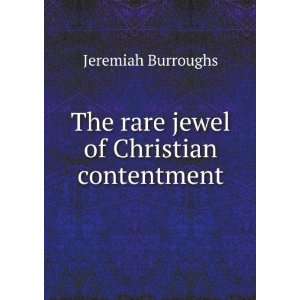    The rare jewel of Christian contentment Jeremiah Burroughs Books