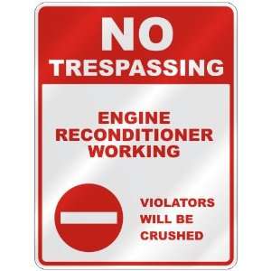  NO TRESPASSING  ENGINE RECONDITIONER WORKING VIOLATORS 