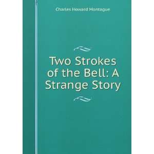  Two Strokes of the Bell A Strange Story Charles Howard 