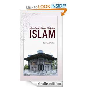 THE FINAL DEVINE RELIGION ISLAM Dr. Murat Kaya  Kindle 