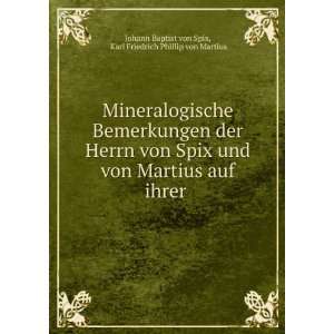   . Karl Friedrich Phillip von Martius Johann Baptist von Spix Books
