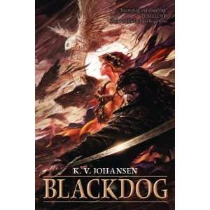  Blackdog [Paperback] K. V. Johansen Books