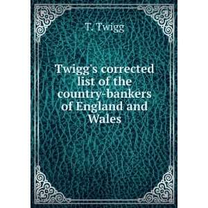 Twiggs corrected list of the country bankers of England and Wales T 