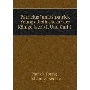   Junius(patrick Young) Bibliothekar der KÃ¶nige Jacob I. Und Carl I