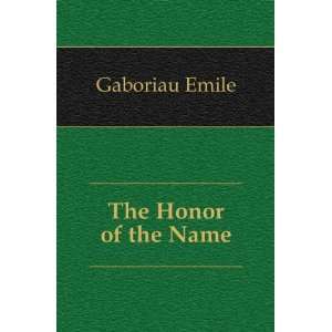  The Honor of the Name Emile Gaboriau Books