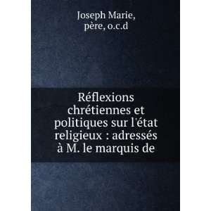   adressÃ©s Ã  M. le marquis de pÃ¨re, o.c.d Joseph Marie Books
